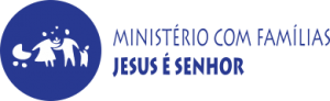 Ministério com Famílias Jesus é Senhor